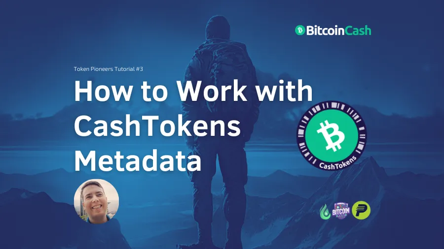 In this third tutorial in the Token Pioneers series, we’re going to take a deep look at CashTokens metadata.